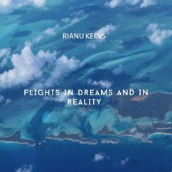 Rianu Keevs: Flights in Dreams and in Reality (Original Mix)