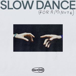 Giant Rooks: Slow Dance (For A Minute)