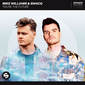 Mike Williams & SWACQ: You're The Future (Extended Mix)