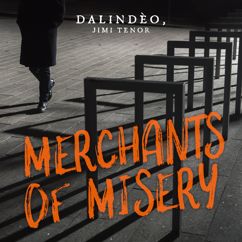 Dalindèo, Jimi Tenor: Merchants of Misery (feat. Jimi Tenor)
