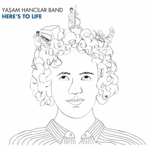 Yasam Hancilar Band: Here's To Life