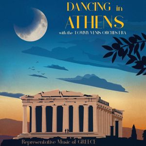 Tommy Venis Orchestra: Dancing in Athens. Representative Music of Greece