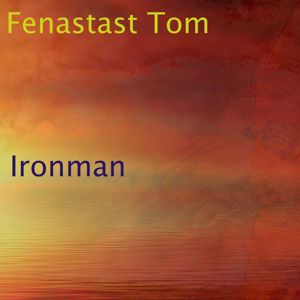 Fenastast Tom: Ironman