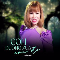 Xuân Mai: Con Đường Xưa Em Đi