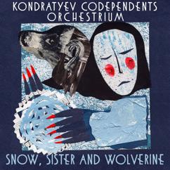 Kondratyev Codependents Orchestrium: Snow, Sister & Wolverine