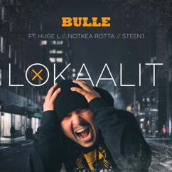 Bulle feat. Huge L, Notkea Rotta, Steen1: Lokaalit