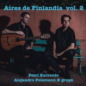 Petri Kaivanto & Alejandro Polemann: Aires de Finlandia, Vol. 2