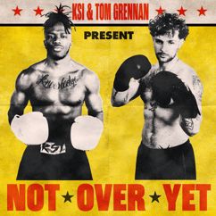 KSI, Tom Grennan: Not Over Yet (feat. Tom Grennan)