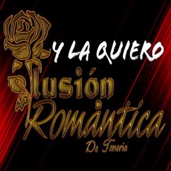 Ilusión Romántica De tenería: Y La Quiero