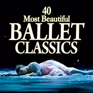 Various Artists: 40 Most Beautiful Ballet Classics