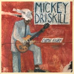 Mickey Driskill: Damn Right