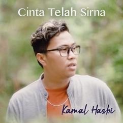 Kamal Hasbi: Cinta Telah Sirna