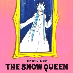 Fairy Tales for Kids: The Snow Queen