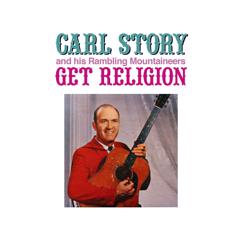 Carl Story and His Rambling Mountaineers: Get Religion