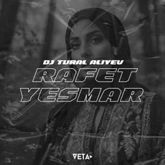 DJ Tural Aliyev: Rafet Rafet Yesmar Yesmar