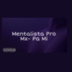 MENTALISTA PRO MX: Pa Mi