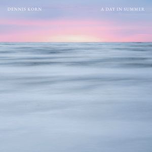 Dennis Korn: A Day In Summer