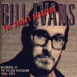 Bill Evans: The Secret Sessions: Recorded At The Village Vanguard (1966-1975) (Live) (The Secret Sessions: Recorded At The Village Vanguard (1966-1975)Live)