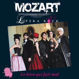 Mozart Opera Rock: Le Bien qui fait mal (Radio Edit)