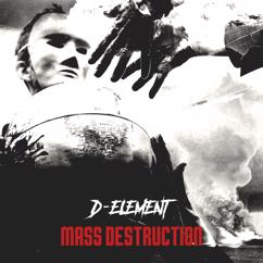 D-Element: Mass Destruction