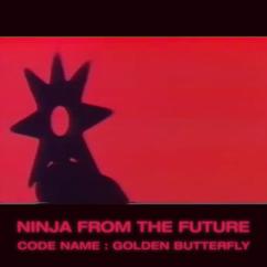 Ninja from the future: Code name : Golden Butterfly