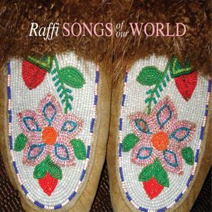Raffi: Songs of Our World