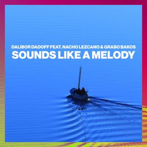 Dalibor Dadoff, Nacho Lezcano, Grabo Bakos: Sounds Like A Melody (Radio Edit)