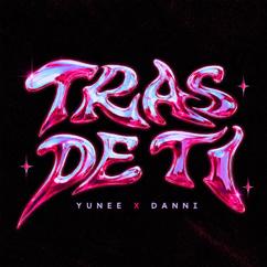 Yunee & DANNI: TRAS DE TI
