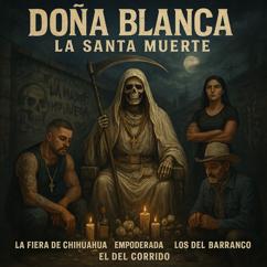 La Fiera De Chihuahua, EMPODERADA, Los Del Barranco, El Del Corrido: Doña Blanca "La Santa Muerte"