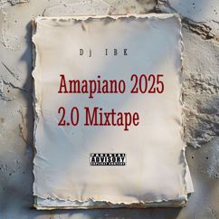 Dj IBK: Amapiano 2025 2.0(Mixtape)