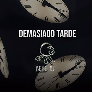 Bebe DJ: Demasiado Tarde (Remix)
