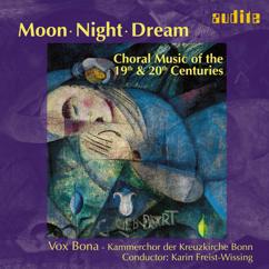 Vox Bona - Kammerchor der Kreuzkirche Bonn & Karin Freist-Wissing: Moon - Night - Dream: Choral Music of the 19th & 20th Centuries
