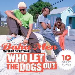 Baha Men: Who Let The Dogs Out