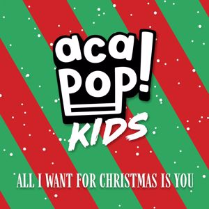 Acapop! KIDS: All I Want for Christmas is You