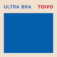 Ultra Bra: Toivo