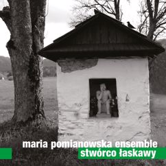 Maria Pomianowska Ensemble: Improwizacja na Wielką Sobotę