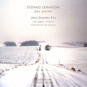Ukho Ensemble Kyiv & Luigi Gaggero: Stefano Gervasoni: Pas Perdu