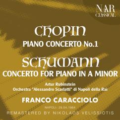 Artur Rubinstein, Orchestra "Alessandro Scarlatti" di Napoli della Rai: CHOPIN: PIANO CONCERTO No. 1; SCHUMANN: CONCERTO FOR PIANO IN A Minor