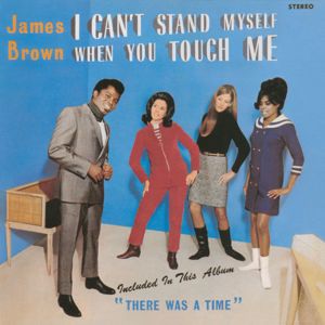James Brown: I Can't Stand Myself When You Touch Me