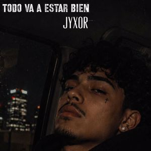 Jyxor: TODO VA A ESTAR BIEN