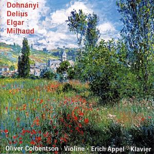 Oliver Colbentson & Erich Appel: Dohnányi - Delius - Elgar - Milhaud - Sonaten Für Violine und Klavier