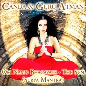 Canda & Guru Atman: Om Namo Bhagavate - The Sun (Surya Mantra)