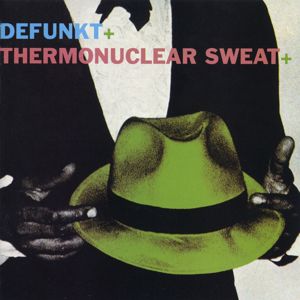 Defunkt: Defunkt / Thermonuclear Sweat