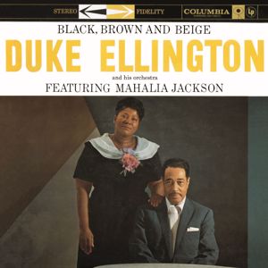 Duke Ellington & His Orchestra with Mahalia Jackson: Black, Brown, & Beige