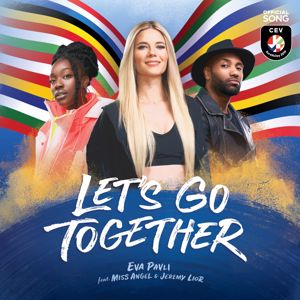 Eva Pavli: Let's Go Together (feat. Miss Angel & Jeremy Lior) [Official Song CEV EuroVolley 2019]