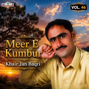 Khair Jan Baqri: Meer E Kumbur, Vol. 46