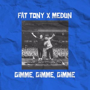 Fat Tony: Gimme Gimme Gimme