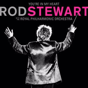 Rod Stewart: You're In My Heart: Rod Stewart (with The Royal Philharmonic Orchestra)