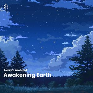 Avery's Ambient: Awakening Earth