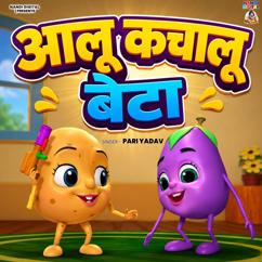 Pari Yadav: Aalu Kachaloo Beta
